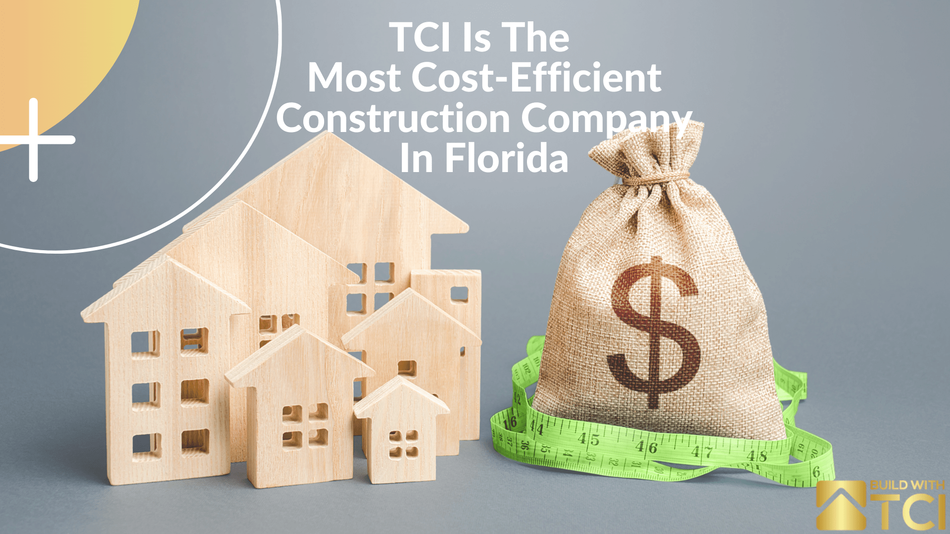 Read more about the article TCI Is The Most Cost-Efficient Construction Company In Florida